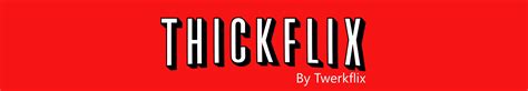 thickflix OnlyFans Leaks 2025